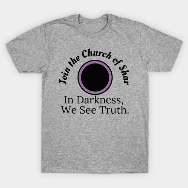 Church of Shar! The Goddess of Darkness and Night T-Shirt by CursedContent